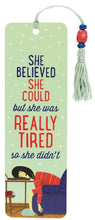 Load image into Gallery viewer, She Believed She Could, but She Was Tired Beaded Bookmark