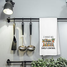 Load image into Gallery viewer, Kitchen Towel, I Have No Shelf Control
