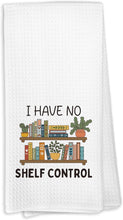 Load image into Gallery viewer, Kitchen Towel, I Have No Shelf Control
